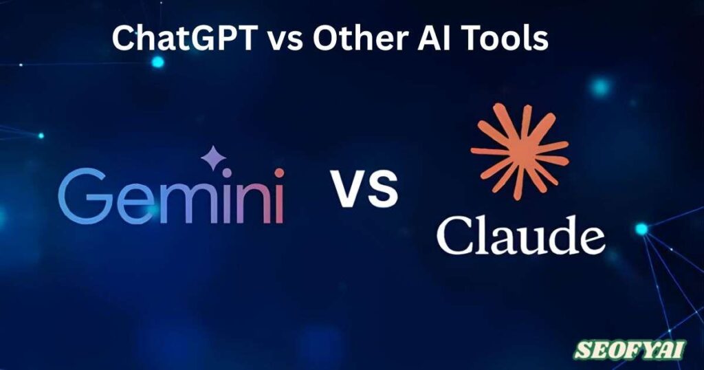 ChatGPT vs Other AI Tools